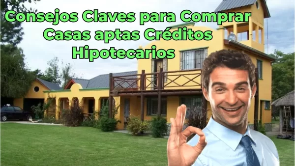 Consejos Claves para la Adquisición de Viviendas con Créditos Hipotecarios en Argentina